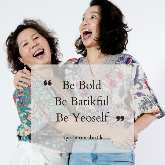 Be Bold, Be Batikful, Be Yeoself - YeoMamaBatik